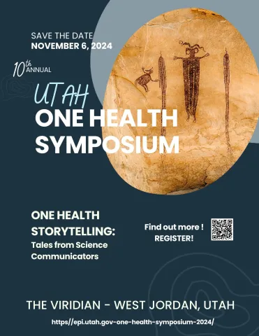 10th Annual Utah One Health Symposium - One Health Storytelling: Tales from Science Communicators 10th Annual Utah One Health Symposium - One Health Storytelling: Tales from Science Communicators