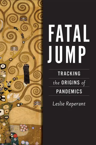One Health Book Launch: Fatal Jump, Tracking the Origins of Pandemics One Health Book Launch: Fatal Jump, Tracking the Origins of Pandemics