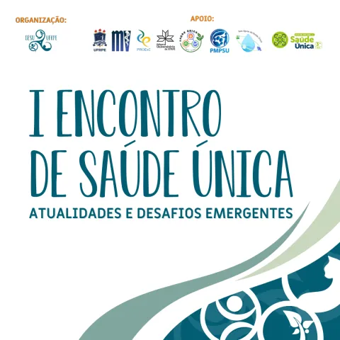I Encontro de Saúde Única: Atualidades e desafios emergentes [“1st One Health Meeting: Current Affairs and Emerging Challenges]