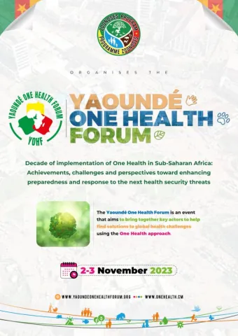 Inaugural Yaoundé One Health Forum - A Decade of implementation of One Health in Sub-Saharan Africa Inaugural Yaoundé One Health Forum - A Decade of implementation of One Health in Sub-Saharan Africa